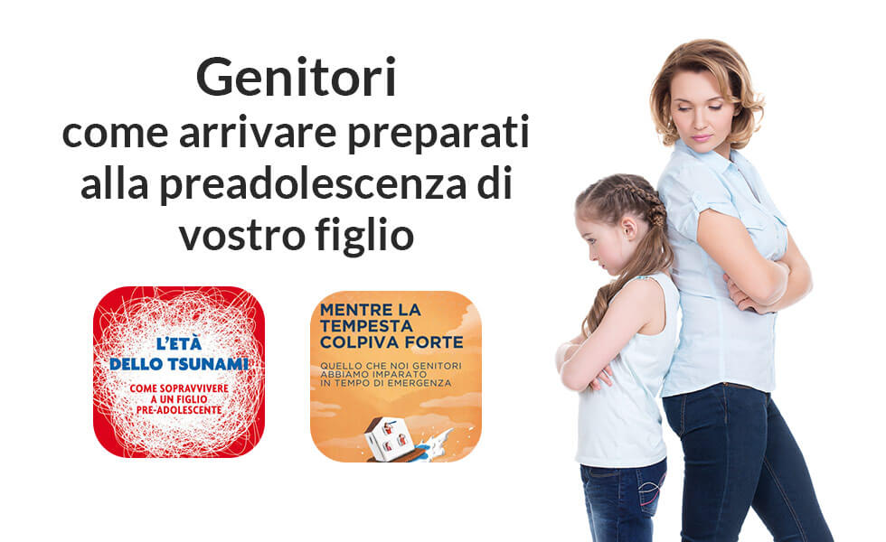 Genitori, come arrivare preparati alla preadolescenza di vostro figlio