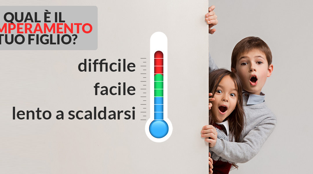 Sai qual è il temperamento di tuo figlio? 3 tipologie di temperamento