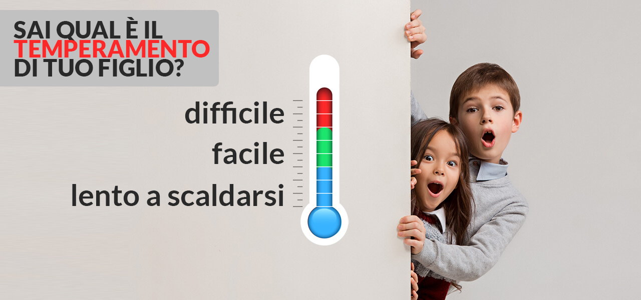 Il temperamento riguarda il modo in cui la persona si approccia al mondo ed alle situazioni, ovvero il “come fa quello che fa”.