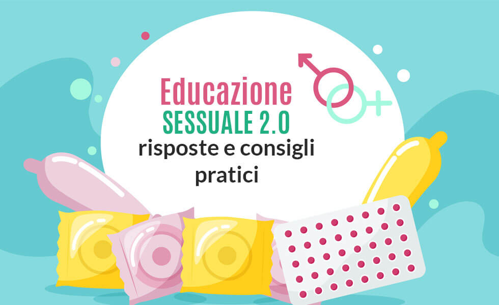 Consigli pratici e risposte per genitori e insegnati sull’educazione sessuale 2.0