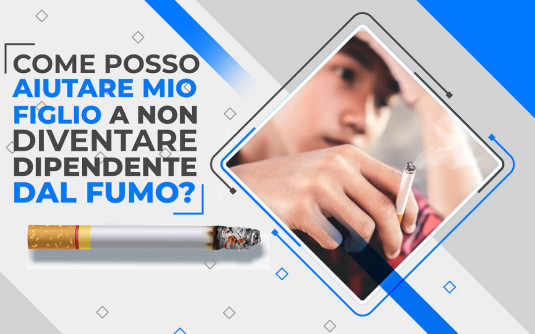 Come posso aiutare mio figlio a non diventare dipendente dal fumo?