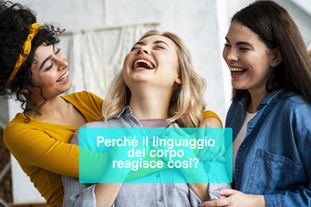 Perché il linguaggio del corpo reagisce così?