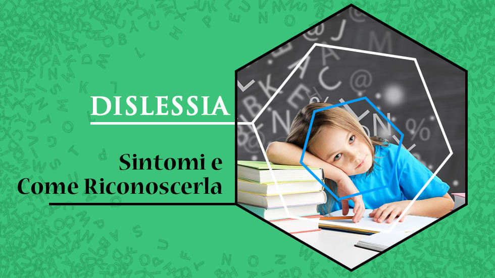 Dislessia Sintomi e Come Riconoscerla