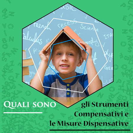 Quali sono gli strumenti compensativi e le misure dispensative che la scuola può mettere in atto in un bambino dislessico attraverso il pdp?